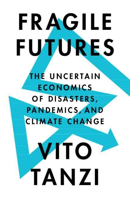 Fragile Futures: The Uncertain Economics Of Disasters, Pandemics, And Climate Change