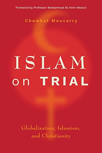 Islam On Trial: Globalization, Islamism, And Christianity