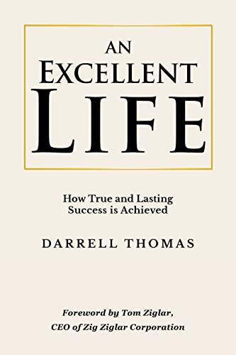 An Excellent Life: How True And Lasting Success Is Achieved