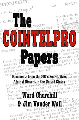 The Cointelpro Papers: Documents From The Fbi's Secret Wars Against Dissent In The United States