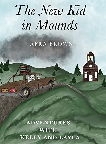 The New Kid In Mounds (Adventures With Kelly And Layla)