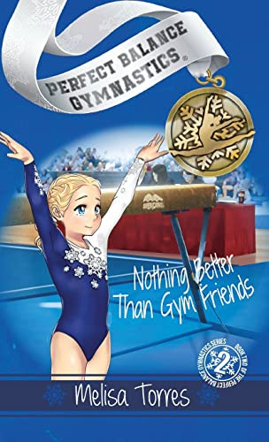 Nothing Better Than Gym Friends (Perfect Balance Gymnastics Series)