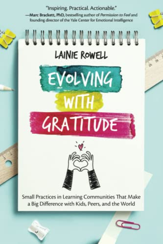 Evolving With Gratitude: Small Practices In Learning Communities That Make A Big Difference With Kids, Peers, And The World