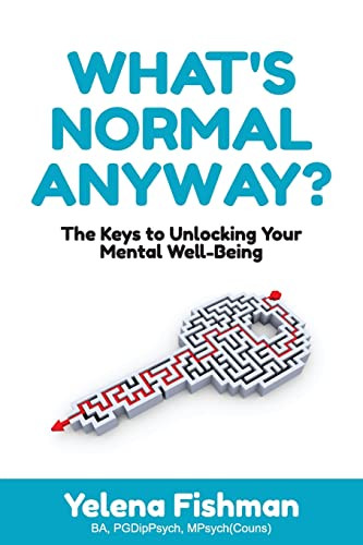 What's Normal Anyway?: The Keys To Unlocking Your Mental Well-Being