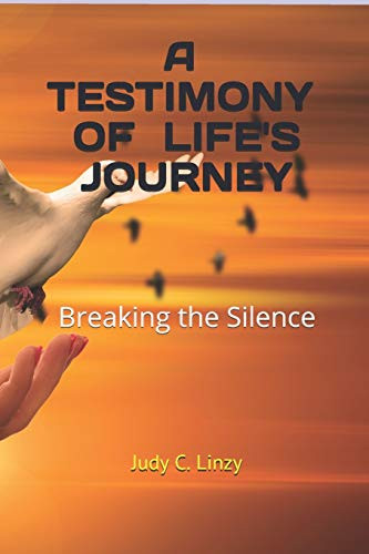 A Testimony of Life's Journey: Breaking the Silence