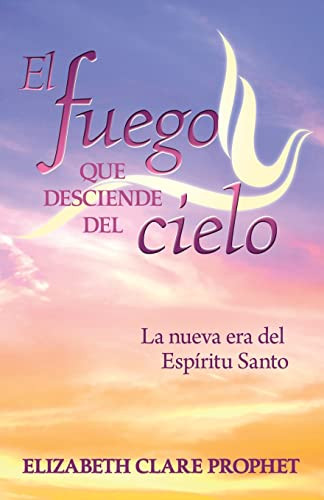 El Fuego Que Desciende Del Cielo (Spanish Edition)