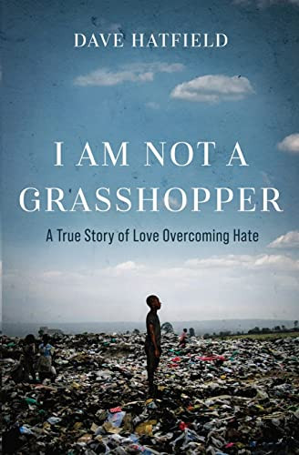 I Am Not A Grasshopper: A True Story Of Love Overcoming Hate