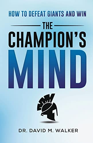 The Champion's Mind: How To Defeat Giants And Win