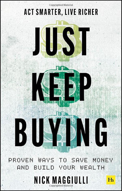 Just Keep Buying: Proven Ways To Save Money And Build Your Wealth