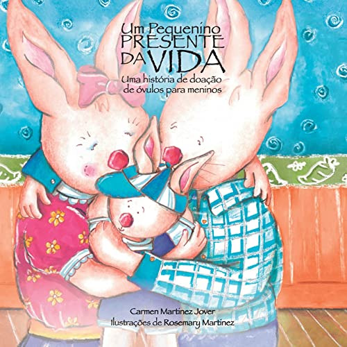 Um Pequenino Presente Da Vida, Uma História De Doação De Óvulos Para Meninos (Portuguese Edition)