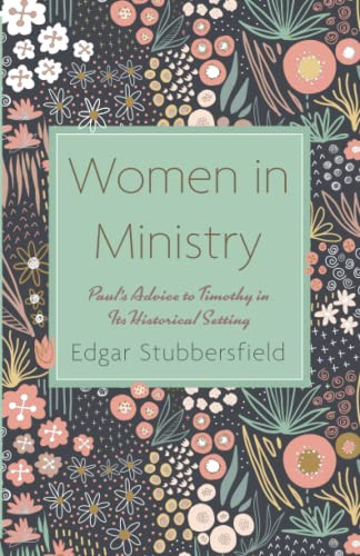Women In Ministry: Paul's Advice To Timothy In Its Historical Setting