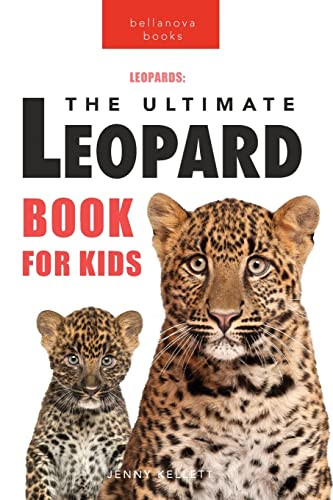 Leopards: 100+ Amazing Leopard Facts, Photos, Quiz + More (Animal Books For Kids)