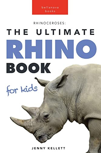 Rhinoceroses: 100+ Amazing Rhino Facts, Photos & More (Animal Books For Kids)