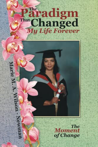 The Paradigm That Changed My Life Forever: The Moment Of Change