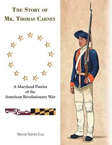 The Story Of Mr. Thomas Carney: A Maryland Patriot Of The American Revolutionary War