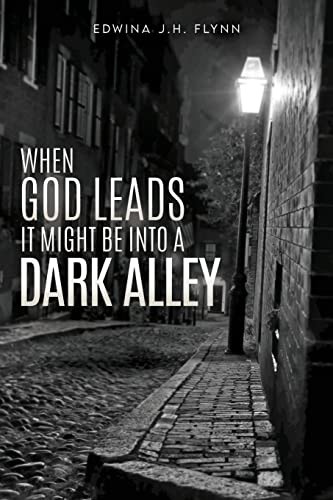 When God Leads It Might Be Into A Dark Alley