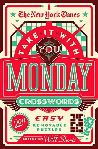 The New York Times Take It With You Monday Crosswords: 200 Easy Removable Puzzles