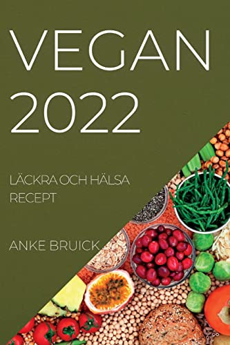 Vegan 2022: Läckra Och Hälsa Recept (Swedish Edition)