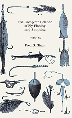 The Complete Science Of Fly Fishing And Spinning