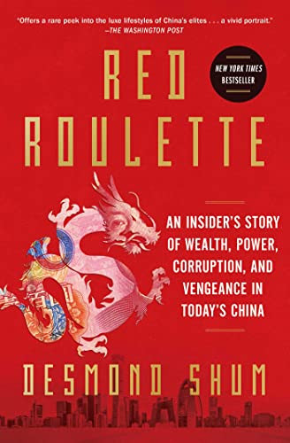 Red Roulette: An Insider's Story Of Wealth, Power, Corruption, And Vengeance In Today's China