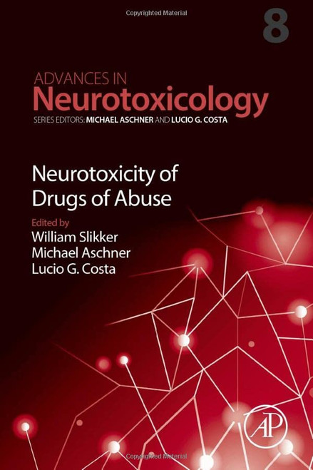 Neurotoxicity of Drugs of Abuse (Volume 8) (Advances in Neurotoxicology, Volume 8)