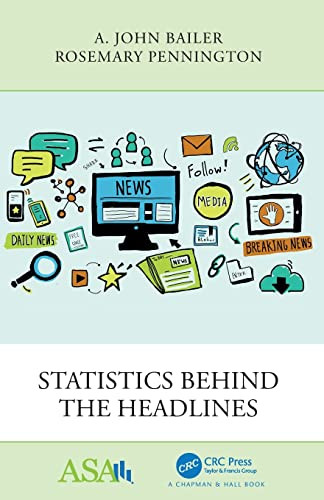 Statistics Behind the Headlines (ASA-CRC Series on Statistical Reasoning in Science and Society)