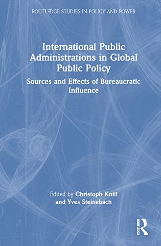 International Public Administrations in Global Public Policy (Routledge Studies in Policy and Power)