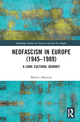 Neofascism in Europe (19451989) (Routledge Studies in Fascism and the Far Right)