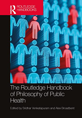 The Routledge Handbook of Philosophy of Public Health (Routledge Handbooks in Applied Ethics)