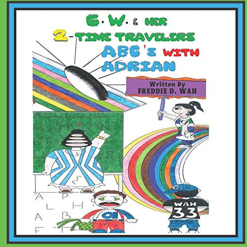 G. W. & Her Two Time Travelers: ABC's With Adrian