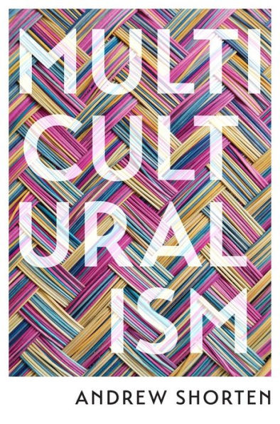 Multiculturalism: The Political Theory of Diversity Today - 9781509551767