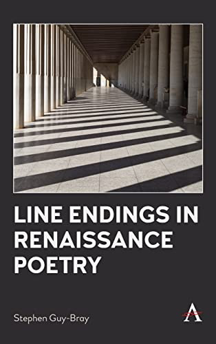 Line Endings in Renaissance Poetry (Anthem Studies in Renaissance Literature and Culture)