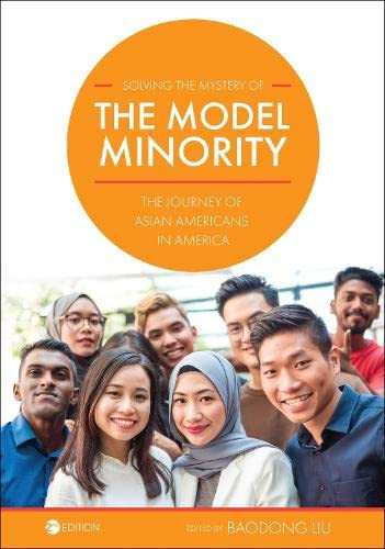 Solving the Mystery of the Model Minority: The Journey of Asian Americans in America