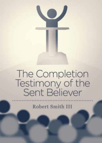 The Completion Testimony of the Sent Believer