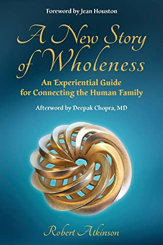 A New Story of Wholeness: An Experiential Guide for Connecting the Human Family