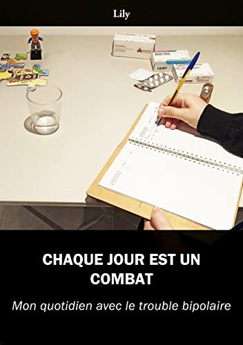 Chaque jour est un combat: Mon quotidien avec le trouble bipolaire (French Edition)