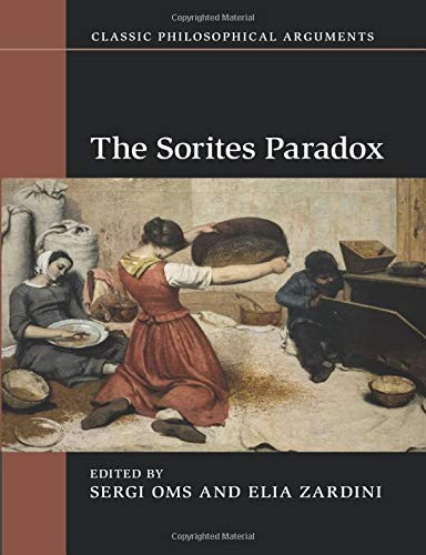 The Sorites Paradox (Classic Philosophical Arguments)
