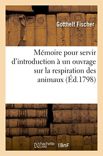 Mémoire pour servir d'introduction à un ouvrage sur la respiration des animaux (French Edition)