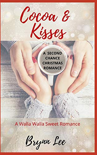 Cocoa and Kisses: A Second Chance Christmas Romance (Walla Walla Sweet Romance)