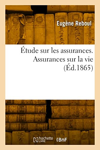 Étude sur les assurances. Assurances sur la vie (French Edition)