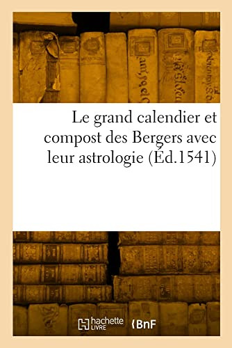Le grand calendier et compost des Bergers avec leur astrologie (French Edition)