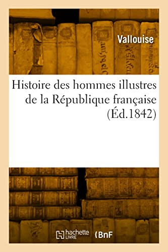 Histoire des hommes illustres de la République française (French Edition)