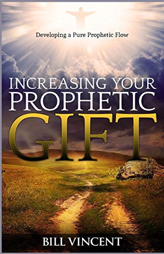 Increasing Your Prophetic Gift: Developing a Pure Prophetic Flow