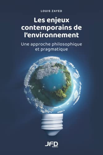 Les enjeux contemporains de lenvironnement: Une approche philosophique et pragmatique (French Edition)