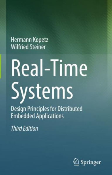 Real-Time Systems: Design Principles for Distributed Embedded Applications (Real-Time Systems Series, 25)