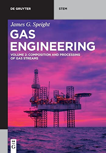 Gas Engineering: Vol. 2: Composition and Processing of Gas Streams (de Gruyter Stem)