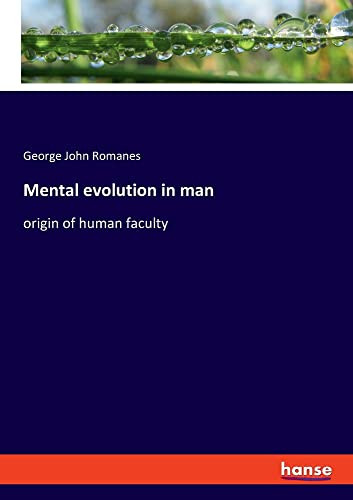 Mental evolution in man: origin of human faculty
