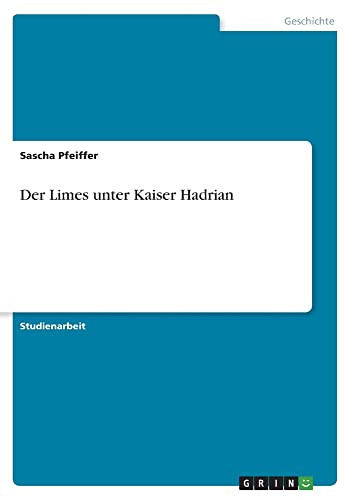 Der Limes unter Kaiser Hadrian (German Edition)
