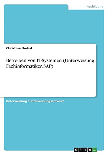 Betreiben von IT-Systemen (Unterweisung Fachinformatiker, SAP) (German Edition)