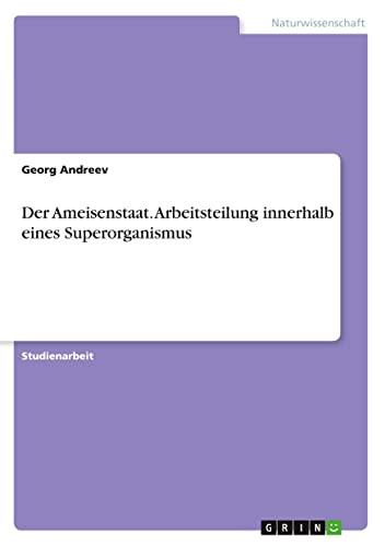 Der Ameisenstaat. Arbeitsteilung innerhalb eines Superorganismus (German Edition)